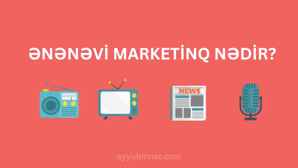 Ənənəvi Marketinq Nədir?