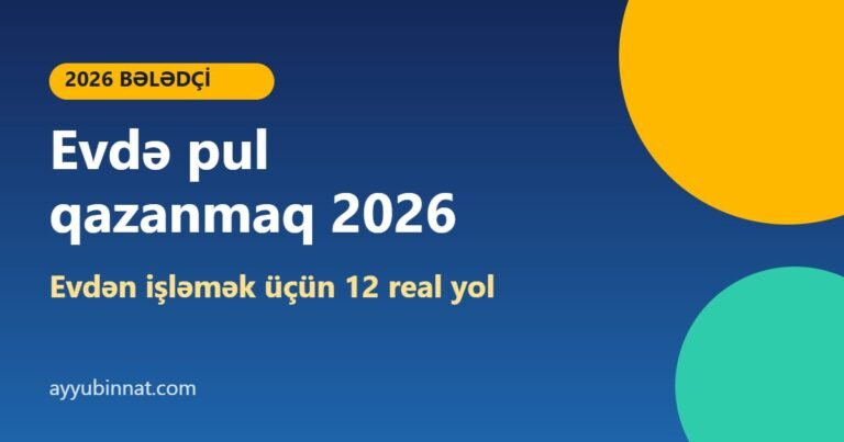 Evdə pul qazanmaq 2026 – evdən işləmək üçün 12 real yol