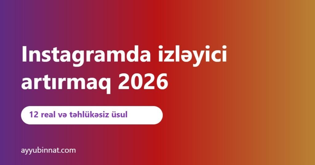 Instagramda izləyici artırmaq 2026 – 12 real və təhlükəsiz üsul bələdçisinin üz qabığı