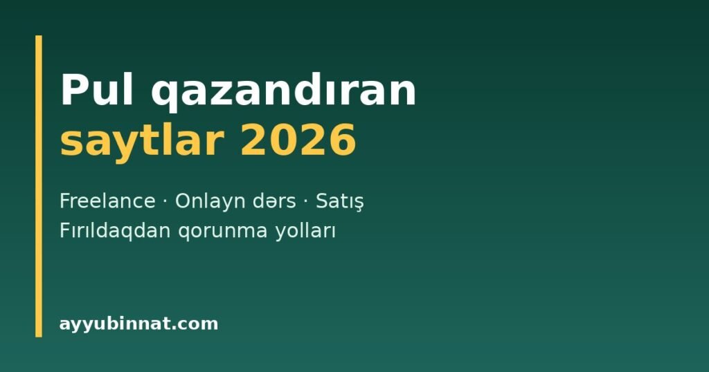 Pul qazandıran saytlar 2026: etibarlı platformalar siyahısı Pul qazandıran saytlar 2026 – etibarlı platformalar və fırıldaqdan qorunma